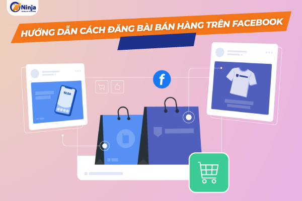 Cách đăng bài bán hàng trên Facebook hiệu quả 2024