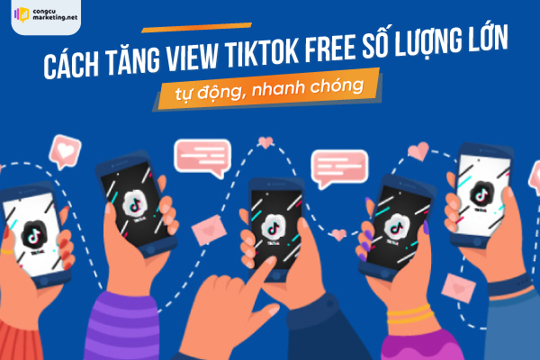 Cách tăng view tiktok nhanh chóng, hiệu quả nhất