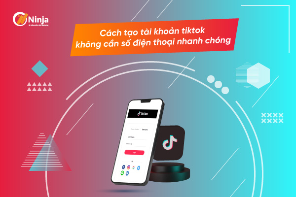 Cách tạo nick tiktok không cần số điện thoại cực đơn giản