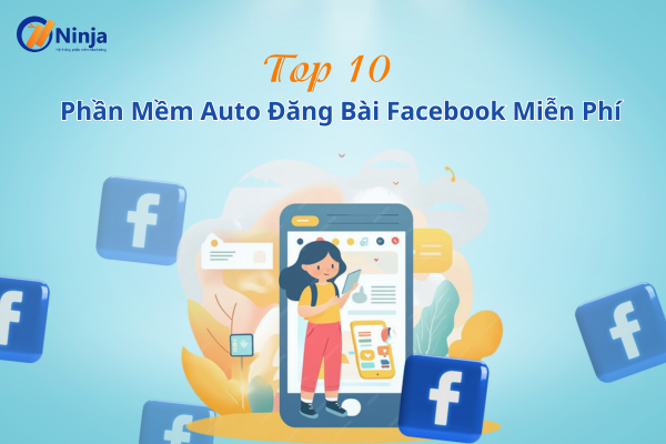 Top 10 phần mềm auto đăng bài facebook miễn phí