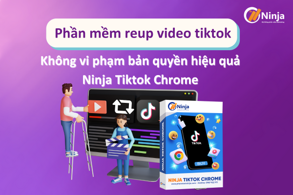 Phần mềm reup video tiktok - Ninja Tiktok Chrome