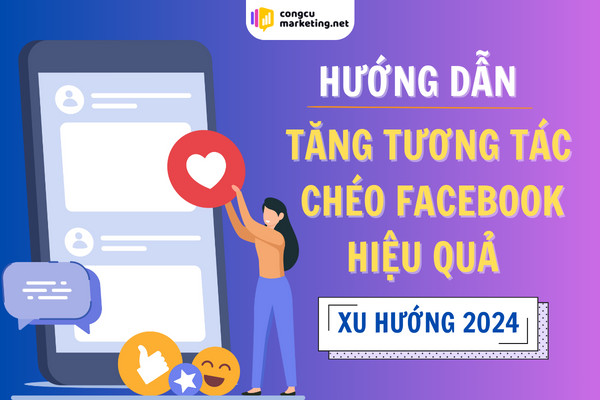 Cách tăng tương tác chéo facebook hiệu quả xu hướng 2024