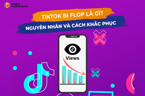 Nguyên nhân và cách khắc phục tiktok bị flop