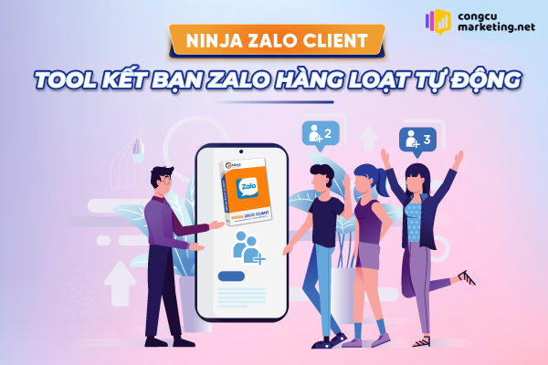 Ninja Zalo Client - Tool kết bạn zalo hàng loạt, miễn phí